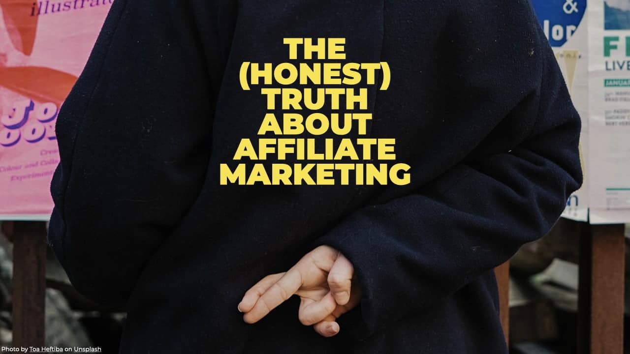 The (Honest) Truth About Affiliate Marketing