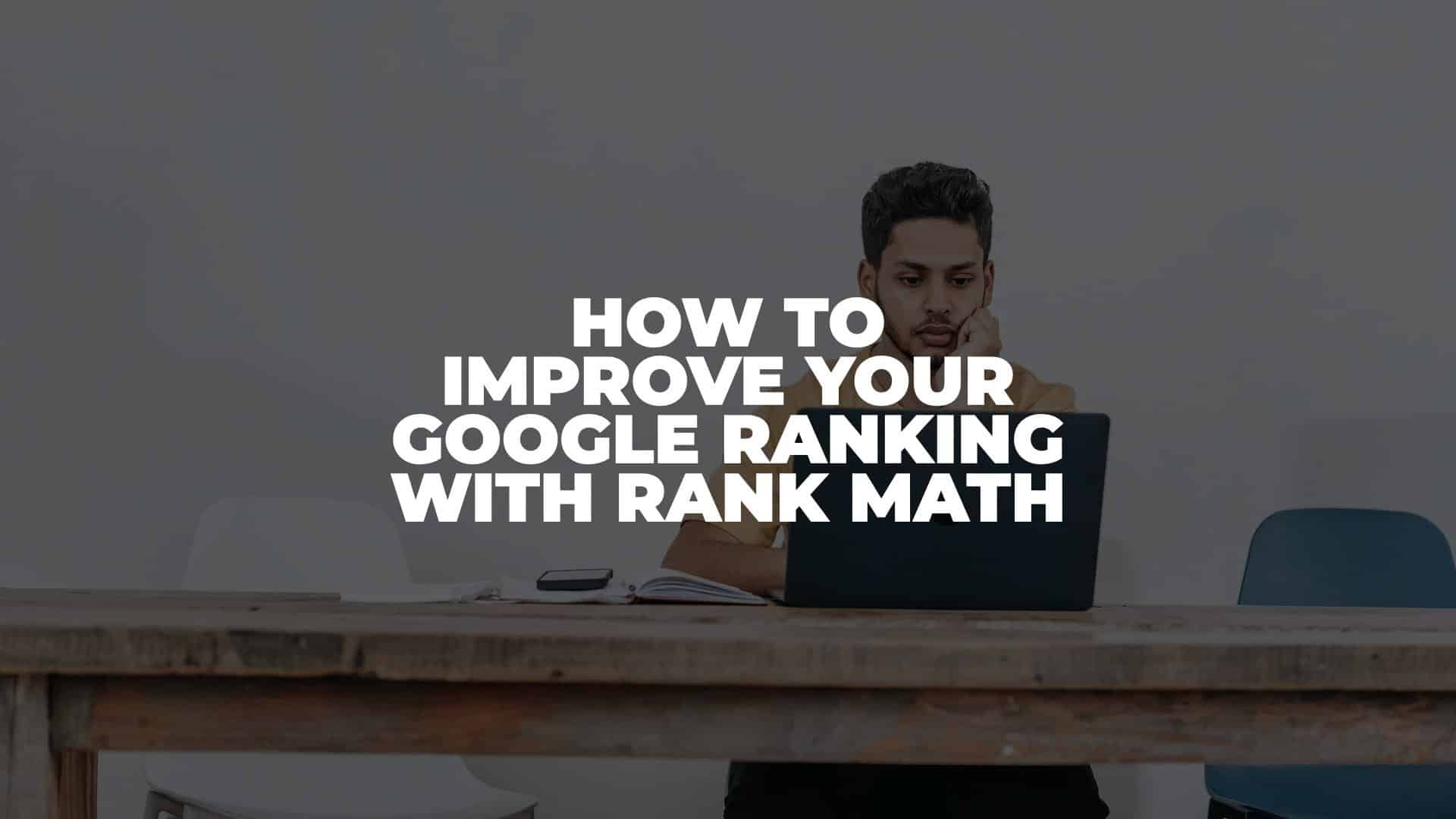 How to Improve Your Google Ranking With Rank Math - Featured Image