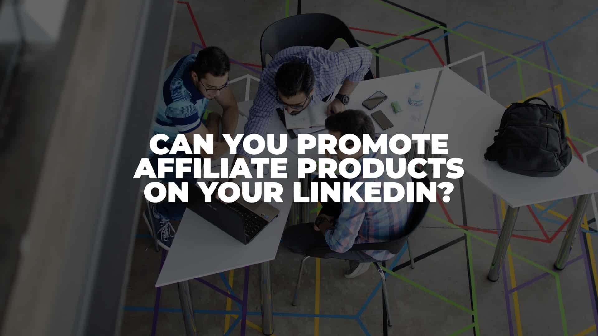 Can You Promote Affiliate Products on Your LinkedIn - Featured Image