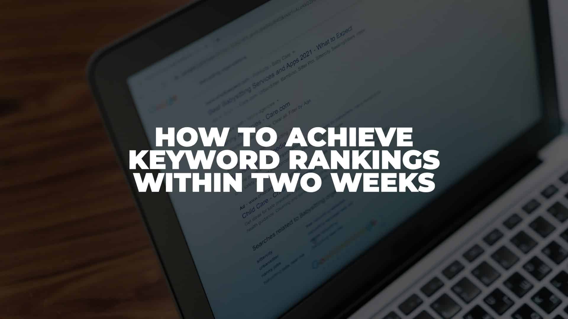 How to Achieve Keyword Rankings Within Two Weeks - Featured Image