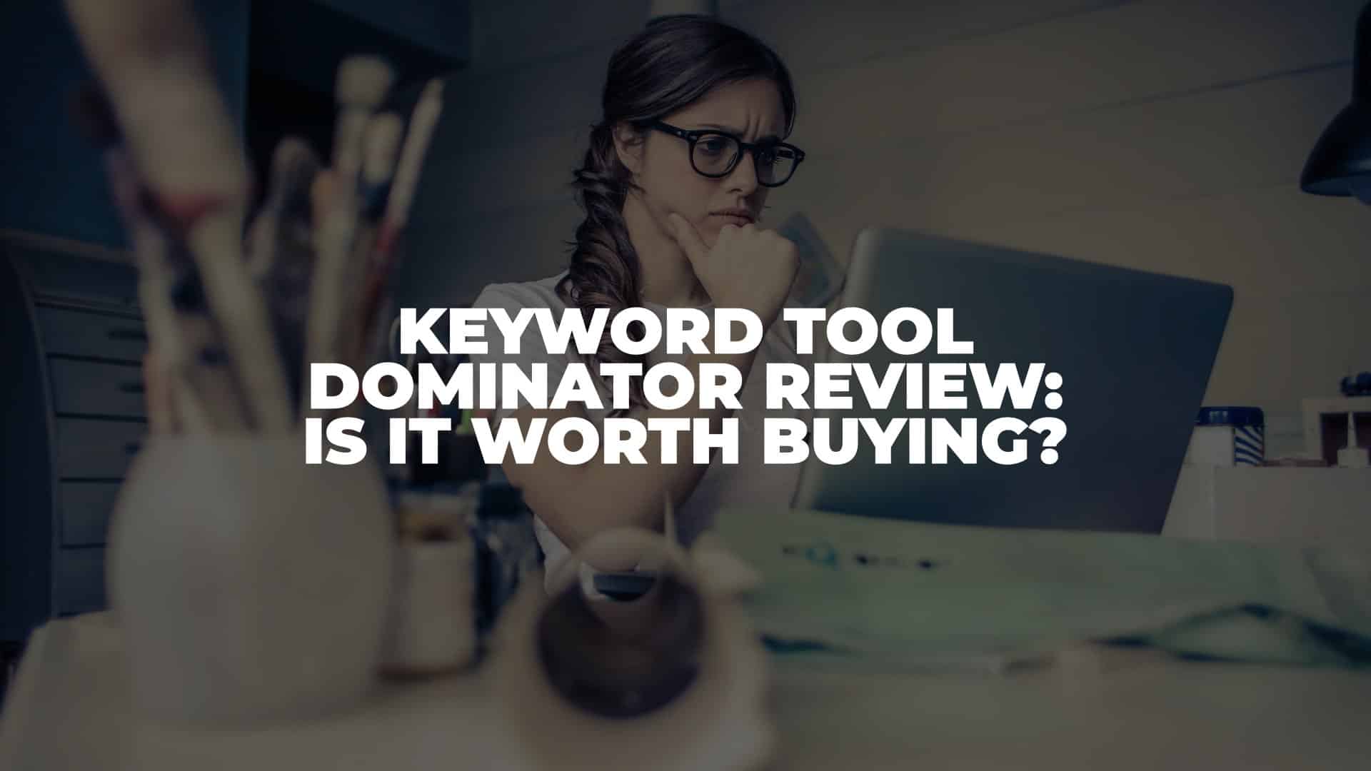 Keyword Tool Dominator Review - Featured Image