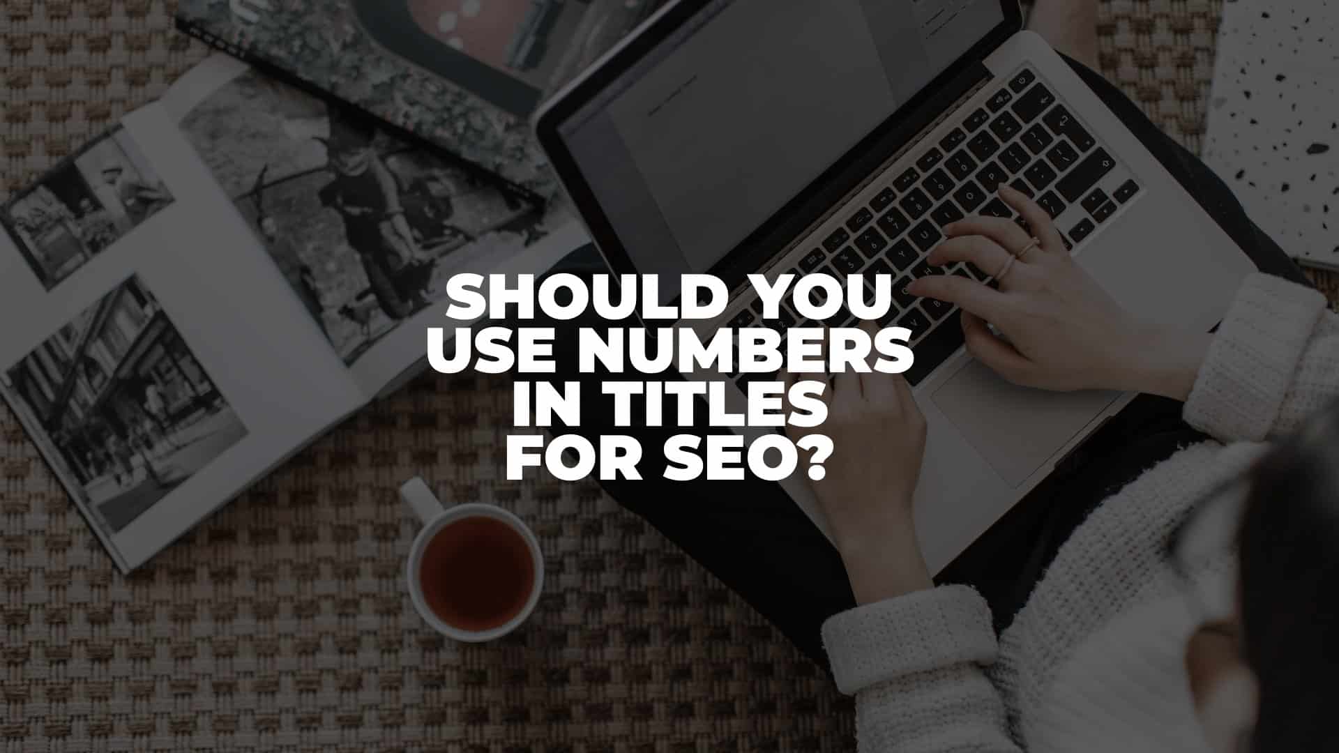 Should You Use Numbers in Titles for SEO - Featured Image