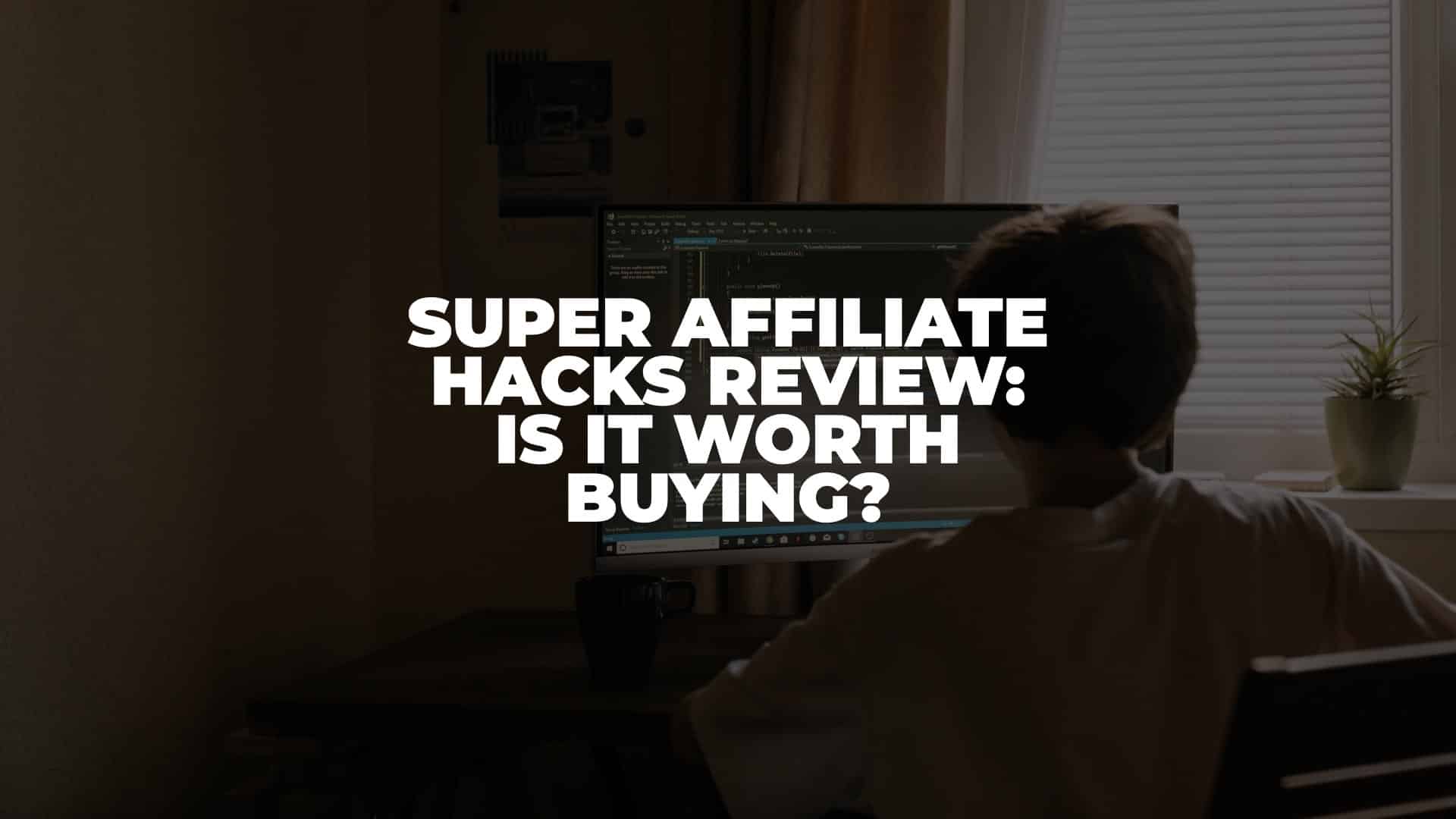 Super Affiliate Hacks Review - Featured Image