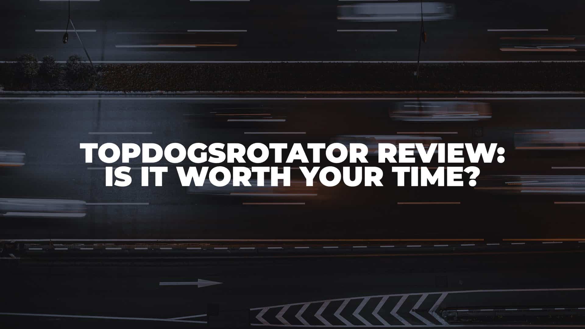 TopDogsRotator Review - Featured Image